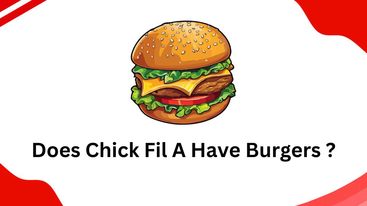 Does Chick Fil A Have Burgers