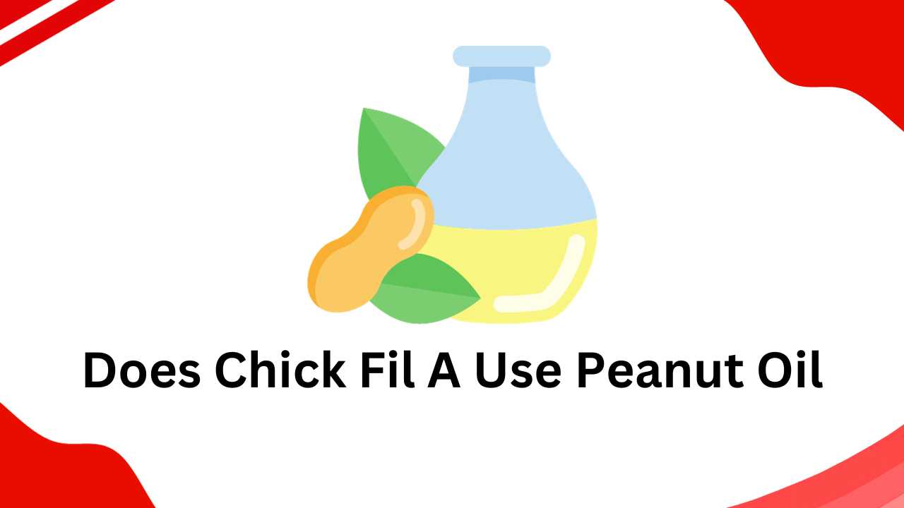 Does Chick Fil A Use Peanut Oil
