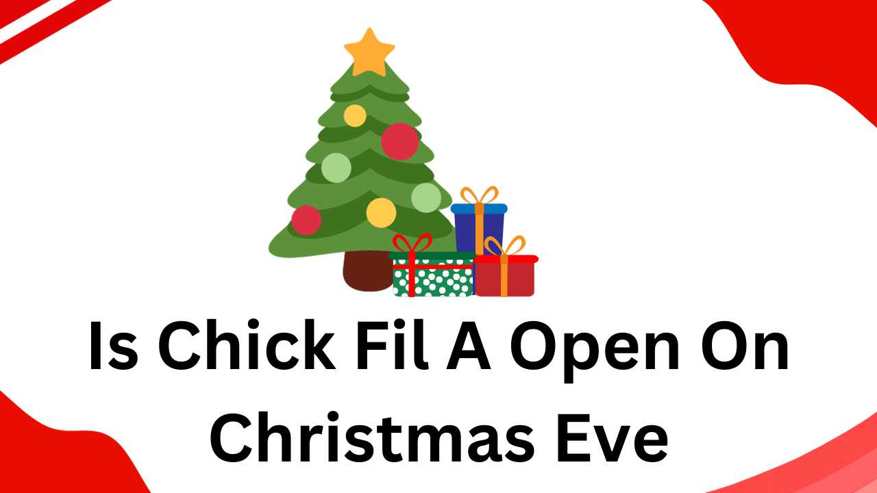 Is Chick Fil A Open On Christmas Eve ?