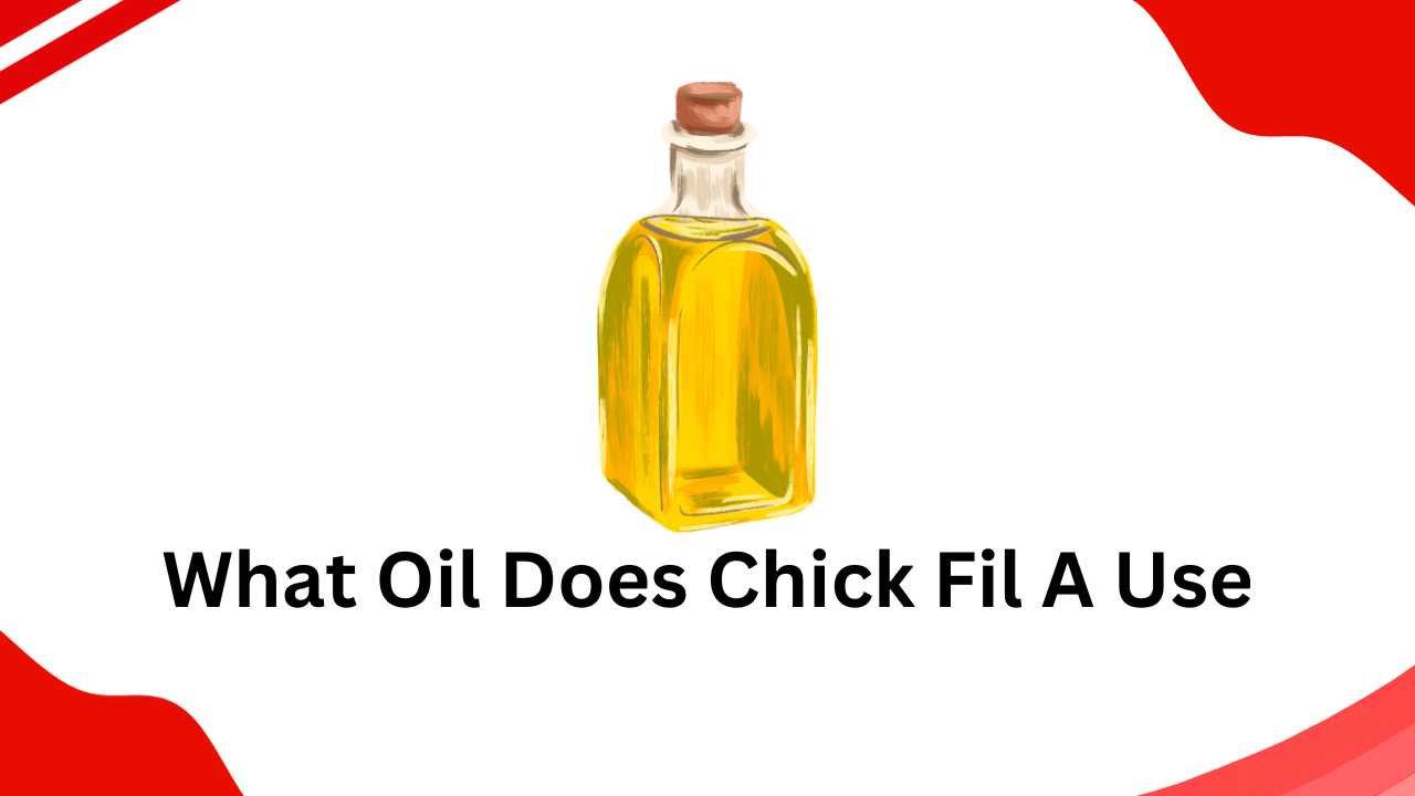 What Oil Does Chick Fil A Use